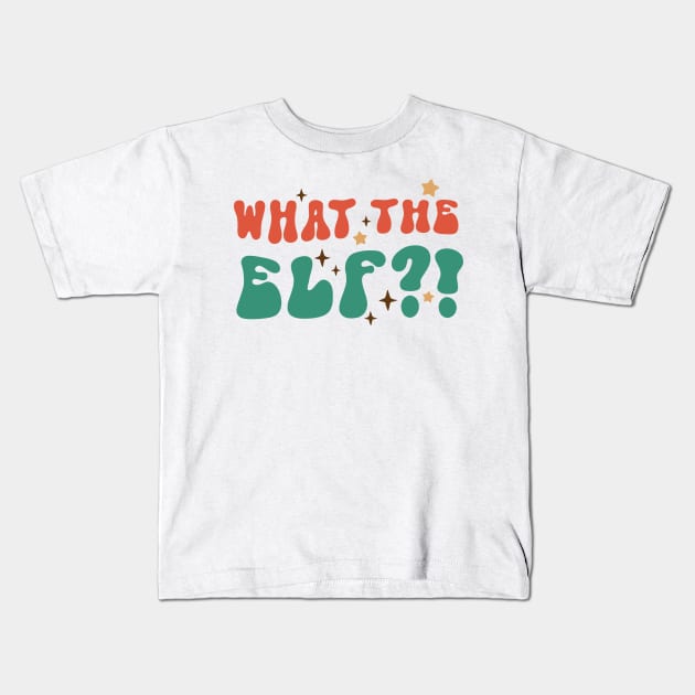 What the Elf?! Kids T-Shirt by ThriceCursedPod